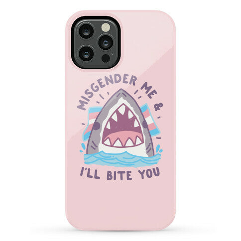 Misgender Me & I'll Bite You (Trans Flag) Phone Case